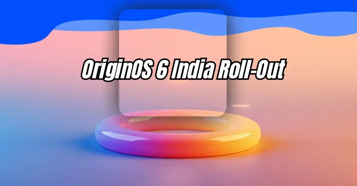 OriginOS 6 India Roll-Out image