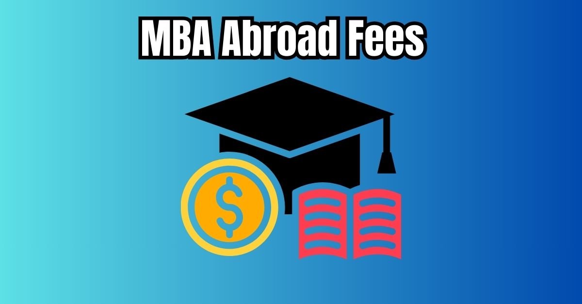 MBA Abroad Fees